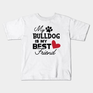 Bulldog - My bulldog is my best friend Kids T-Shirt